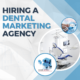 Hiring a Dental Marketing Agency